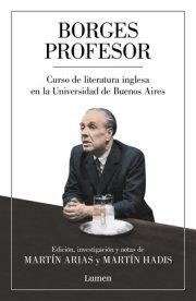 Borges profesor: Curso de literatura inglesa en la Universidad de Buenos Aires / Professor Borges: English Literature Course at the University of Buenos Aires 