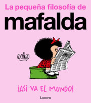 ¡Así va el mundo! (La pequeña filosofía de Mafalda) /  Thats How the World Turns! 