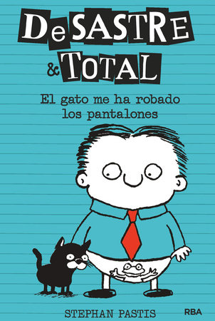 El gato me ha robado los pantalones / Timmy Failure: The Cat Stole My Pants