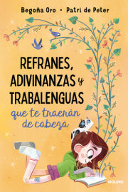 Refranes, adivinanzas y trabalenguas que te traerán de cabeza / Sayings, Riddles , and Tongue Twisters that Will Drive You Crazy