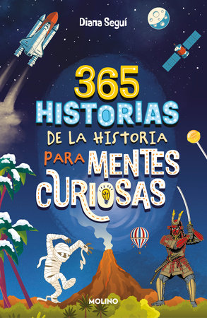 365 historias de la historia para mentes curiosas: Los datos, las anécdotas y lo s secretos mejor guardados / 365 Stories of History for Curious Minds