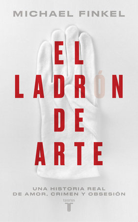 El ladrón de arte: Una historia real de obsesión y crímenes por amor a la belleza / The Art Thief, A True Story of Love, Crime, and a Dangerous Obsession
