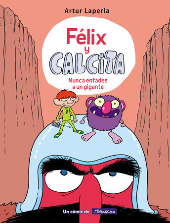 Félix y Calcita: Nunca enfades a un gigante / Felix y Calcita: Never Make a  Giant Mad by Artur Laperla: 9788448854980 : Books