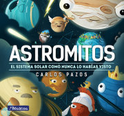 Astromitos: el sistema solar como nunca antes lo habías visto / Astromyths: The Solar System Like You Have Never Seen It Before 