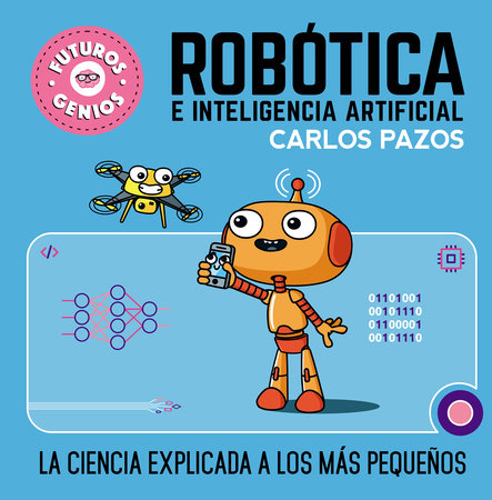 Robótica e inteligencia artificial: La ciencia explicada a los más pequeños / Robotics for Smart Kids