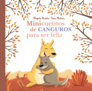 Minicuentos de canguros para ser feliz / Mini-Stories with Kangaroos to Make You Happy 
