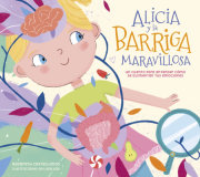 Alicia y la barriga maravillosa. Un cuento para entender cómo se alimentan tus emociones / Alicia and the Wonderful Belly 