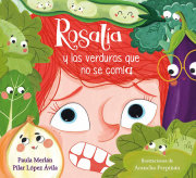Rosalía y las verduras que no se comía / Rosalia and the Veggies She Didn't Want  to Eat