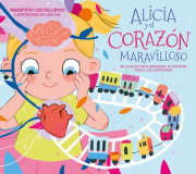 Alicia y el corazón maravilloso: Un cuento para aprender a respetar todos los corazones / Alicia and the Wonderful Heart 