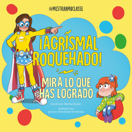 ¡Agrismal roquehado! Mira lo que has logrado. / Look at What You've Achieved. Agrismal roquehado!