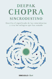 Sincrodestino / The Spontaneus Fulfillment of Desire: Harnessing The Infinite Po wer of Coincidence