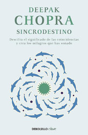 Sincrodestino / The Spontaneus Fulfillment of Desire: Harnessing The Infinite Power of Coincidence 