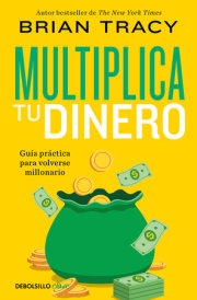 Multiplica tu dinero: Guía práctica para volverse millonario / Get Rich Now: Ear n More Money, Faster and Easier Than Ever Before 
