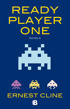 Ready Player One Ready Player One By Ernie Cline 9788466649179 Penguinrandomhouse Com Books