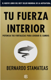 Tu fuerza interior: potencia tus fortalezas para lograr el cambio / Your Inner Strength 