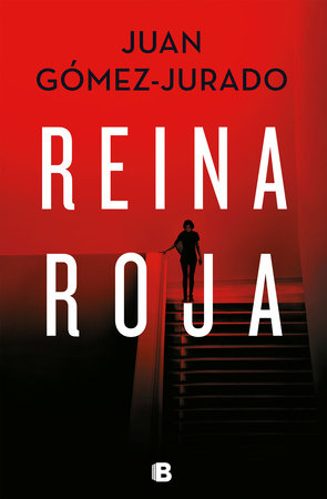 Reina Roja Red Queen By Juan Gomez Jurado 9788466664417 Penguinrandomhousecom Books - 