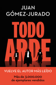 Todo arde / Everything  Burns 