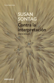 Contra la interpretación y otros ensayos / Against Interpretation: and Other Essays 