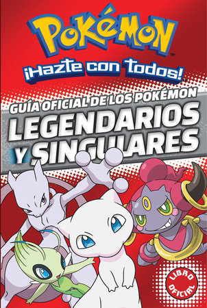 Guía oficial de los Pokémon legendarios y singulares  / Official Guide to Legend ary and Mythical Pokemon