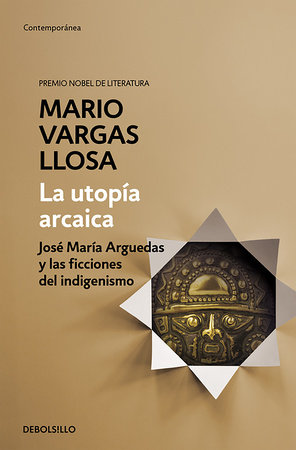 La utopía arcaica: José María Arguedas y las ficciones del indigenismo / The Archaic Utopia. José Maria Arguedas and the Indigenists Fiction
