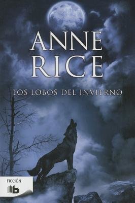 Los Lobos del invierno / The Wolves of Midwinter by Anne Rice:  9788490701102 : Books