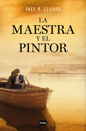 La maestra y el pintor / The Teacher and the Painter by Inés M. Llanos:  9788491298076 | PenguinRandomHouse.com: Books