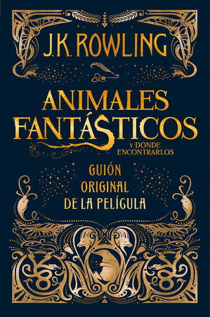 Animales fantásticos y dónde encontrarlos. Guion original de la película /  Fantastic Beasts and Where to Find Them: The Original Screenplay by .  Rowling: 9788498387902 : Books