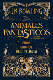 Animales fantásticos y dónde encontrarlos. Guion original de la película / Fantastic Beasts and Where to Find Them: The Original Screenplay 