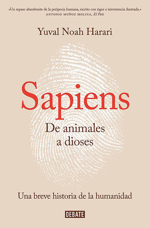 Sapiens De Animales A Dioses Sapiens A Brief History Of Humankind By Yuval Noah Harari 9788499926223 Penguinrandomhouse Com Books