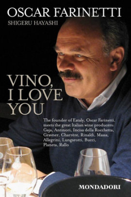Vino, I Love You - Author Oscar Farinetti and Shigeru Hayashi