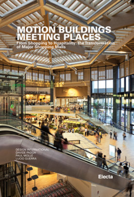 Motion Buildings Meeting Places - Text by Davide Padoa and Luca Masia and Peter Clucas, Author Paul Mollé and Lucio Guerra
