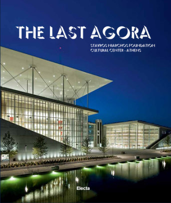The Last Agora - Preface by Sir Antonio Pappano, Contributions by Renzo Piano