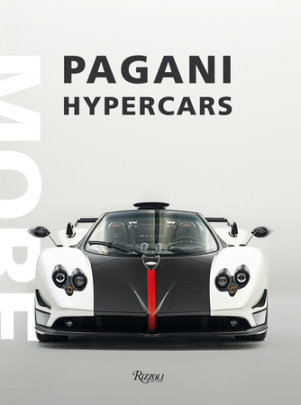 Pagani Hypercars - Author Horatio Pagani, Text by Luca Venturi, Photographs by Mikael Masoero