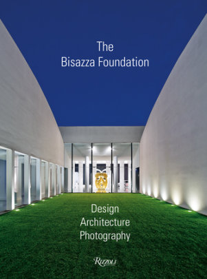 The Bisazza Foundation - Edited by Ian Phillips, Contributions by Jonas Tebib and Filippo Maggia