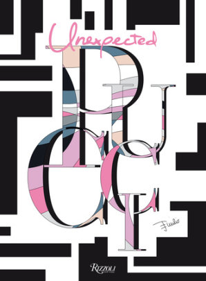 Unexpected Pucci - Edited by Laudomia Pucci, Introduction by Suzy Menkes, Text by Angelo Flaccavento and Piero Lissoni