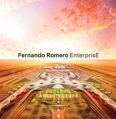 Fernando Romero EnterprisE - Edited by FR-EE, Foreword by Dejan Sudjic