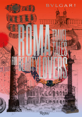 Bulgari - Roma - Edited by Jan Kralicek, Text by Constantino D'Orazio and André Aciman and Teresa Ciabatti and Melania Mazzucco