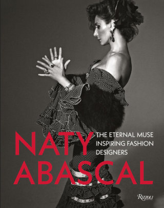 Naty Abascal  - Text by Vicente Gallart and Valentino Garavani and Christian Lacroix and Suzy Menkes and Mario Testino
