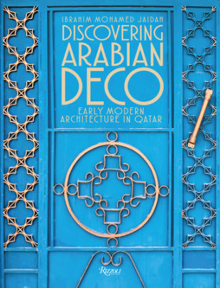 Discovering Arabian Deco - Text by Ibrahim Mohamed Jaidah