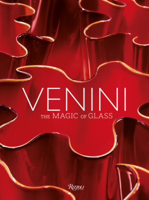 Venini - Edited by Federica Sala, Foreword by Peter Marino