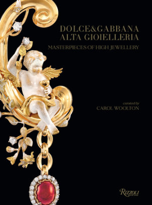 Dolce & Gabbana Alta Gioielleria - Edited by Carol Woolton