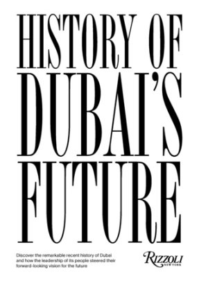 History of Dubai's Future - Foreword by Mohammad Saeed Al Shehhi, Text by Ahmed bin Shabib and Rashid bin Shabib