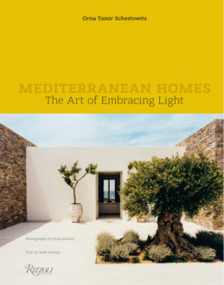 Mediterranean Homes - Edited by Orna Tamir Schestowitz, Photographs by Dudi Hasson, Text by Beth Dunlop