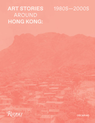 Art Stories around Hong Kong 1980s-2000s - Author Oscar Ho Hing-kay