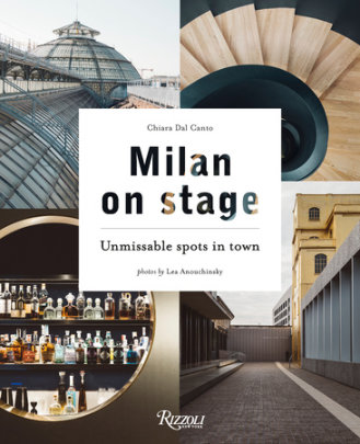 Milan on Stage - Author Chiara Dal Canto, Photographs by Lea  Anouchinsky