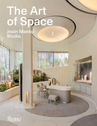 The Art of Space. Jouin Manku Studio. - Author Patrick Jouin and Sanjit Manku