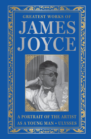 Greatest Works of James Joyce (Deluxe Hardbound Edition) by James