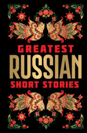 Greatest Russian Short Stories [Deluxe Edition] – English / Classic Russian Short Fiction Stories / Collection of Russian Literature Bestsellers / Iconic 
