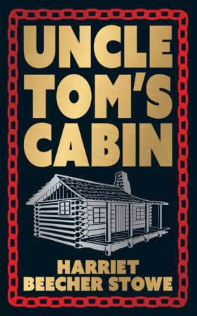 Uncle Tom's Cabin (Deluxe Hardbound Edition) by Harriet Beecher