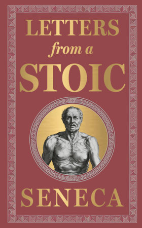 Letters from a Stoic (Deluxe Hardbound Edition) by Seneca